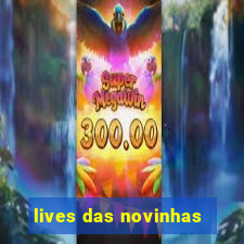 lives das novinhas